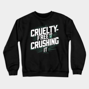 Cruelty-Free and Crushing It Crewneck Sweatshirt